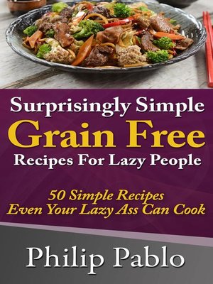 cover image of Surprisingly Simple Grains Free Recipes For Lazy People